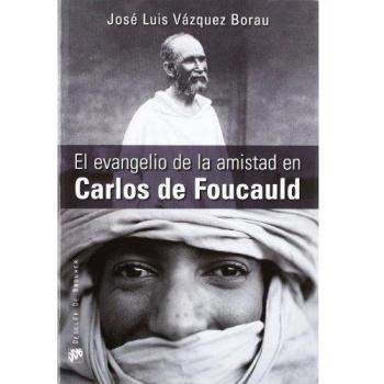 El evangelio de la amistad en Carlos de Foucauld