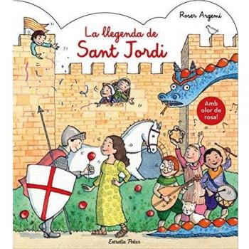 La llegenda de Sant Jordi. Amb olor: Amb olor a rosa!