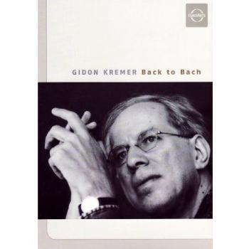 Gidon Kremer - Back to Bach [DVD] [2007]
