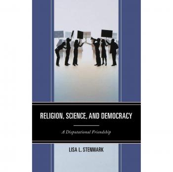 Religion, Science, and Democracy: A Disputational Friendship by Lisa L. Stenmark - Academic Book on Interdisciplinary Dialogue