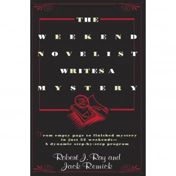The Weekend Novelist Writes a Mystery: From empty space to finished mystery in just 52 weekends - A dynamic step-by-step program