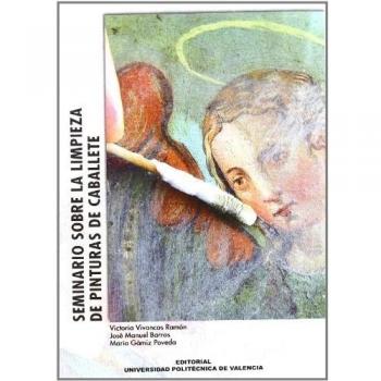Seminario sobre la Limpieza de Pinturas de Caballete : celebrado el 8, 11 y 15 de enero de 2007 en Valencia