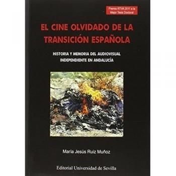 Cine Olvidado De La Transición Española,El: Historia y memoria del audiovisual independiente en Andalucía: 12