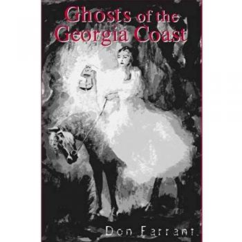 Ghosts of the Georgia Coast: A Haunting Guidebook by Don Farrant