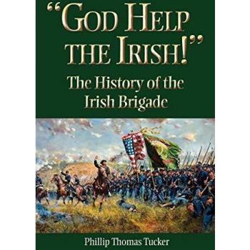 God Help the Irish!: The History of the Irish Brigade