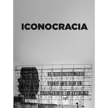 Iconocracia: Imagen del poder y poder de las imágenes en la fotografía cubana contemporánea: An Image of Power and the Power of Images in Contemporary Cuban Photography