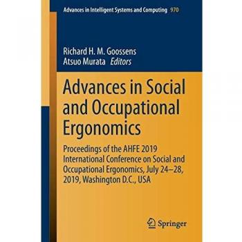 Advances in Social and Occupational Ergonomics: Proceedings of the AHFE 2019 International Conference on Social and Occupational Ergonomics, July ... in Intelligent Systems and Computing)