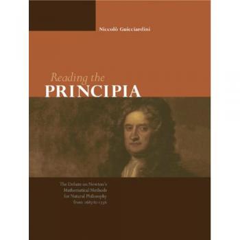 Lectura del Principio: El Debate sobre los Métodos Matemáticos de Newton para la Filosofía Natural de 1687 a 1736 - Edición en Rústica