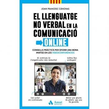 El llenguatge no verbal en la comunicació online: Consells pràctics per oferir una bona imatge en les videoconferències