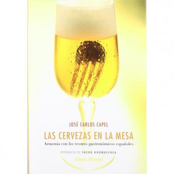 Las cervezas en la mesa: Armonía con los tesoros gastronómicos españoles - Capel Jose Carlos