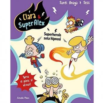 Clara & SuperÀlex 5. Superherois sota hipnosi: Torna el pànic al veïnat!