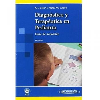 Diagnostico y terapeutica en pediatria: Guía de actuación - Urda Cardona, Antonio Luis
