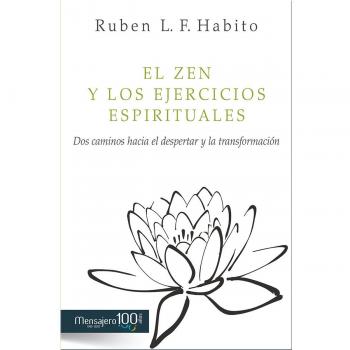 El Zen y los ejercicios espirituales: Dos caminos hacia el despertar y la transformación - Habito Ruben L.f.