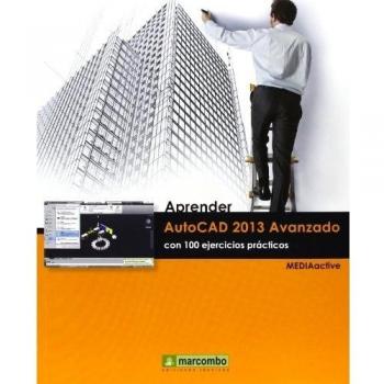 Aprender AutoCAD 2013 avanzado con 100 ejercicios prácticos