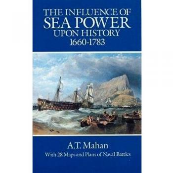 The Influence of Sea Power Upon History, 1660-1783