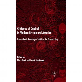 Critiques of Capital in Modern Britain and America: Transatlantic Exchanges 1800 to the Present Day