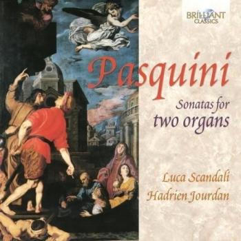 PASQUINI: Sonatas for two Organs - Hadrien Jourdan Luca Scandali
