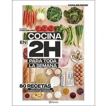 Cocina en 2 horas para toda la semana: El bestseller internacional del batch cooking - Caroline Pessin