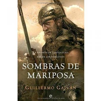 Sombras de mariposa - la epopeya de leovigildo, rey de los visigodos