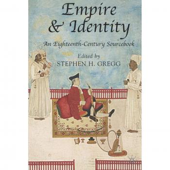 Eighteenth-Century Empire and Identity Sourcebook by Palgrave Macmillan