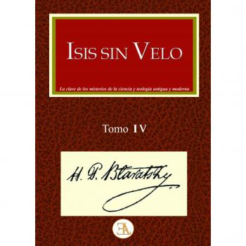 Isis sin velo. Tomo IV - Helena Petrovna Blavatsky