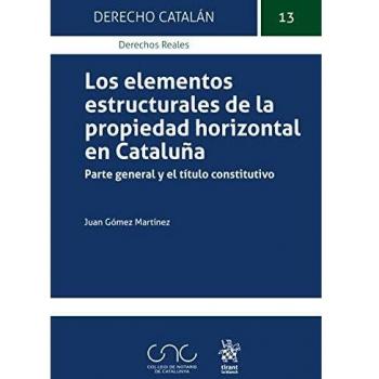 Los Elementos estructurales De La Propiedad horizontal en Cataluña. Parte General y El Título Constitutivo