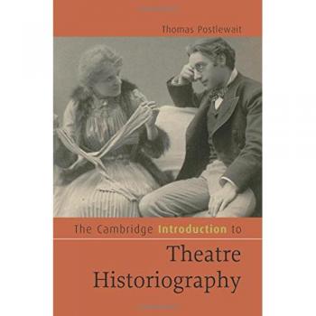 Introducción de Cambridge a la Historiografía del Teatro (Introducciones de Cambridge a la Literatura) - Tapa blanda