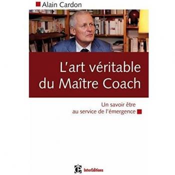 The True Art of Master Coaching: A Know-How for Emergence