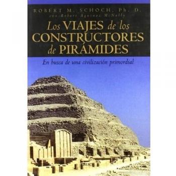 Los viajes de los constructores de pirámides: En busca de una civilización primordial