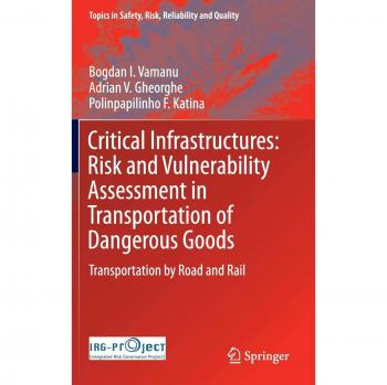 Critical Infrastructures: Risk and Vulnerability Assessment in Transportation of Dangerous Goods: Transportation by Road and Rail