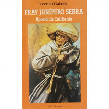 Fray Junípero Serra. Apóstol de California