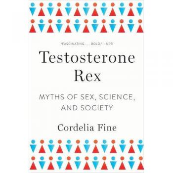 Testosterone Rex: Myths of Sex, Science, and Society - Cordelia Fine's Comprehensive Analysis on Testosterone