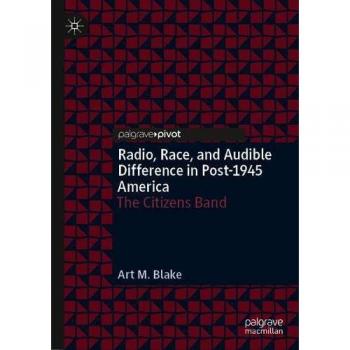 Radio, Race, and Audible Difference in Post-1945 America: The Citizens Band