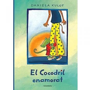El Cocodril enamorat - Daniela Kulot