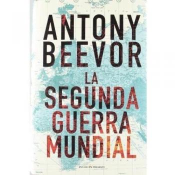 La Segunda Guerra Mundial - 3ª Edición - Antony Beevor