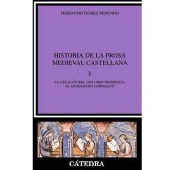 Historia de la prosa medieval castellana, I: La creación del discurso prosístico: el entramado cortesano: 1