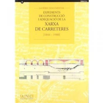 sèrie documental. Expedients de construcció i adequació de la xarxa de carreteres 1844-1980 de l'Arxiu Nacional de Catalunya/La