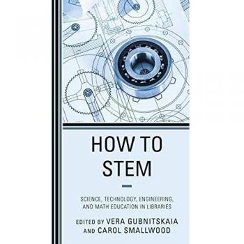 STEM Education Guide for Libraries: Integrating Science, Technology, Engineering, and Math
