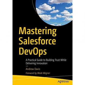 Mastering Salesforce DevOps: A Practical Guide to Building Trust While Delivering Innovation