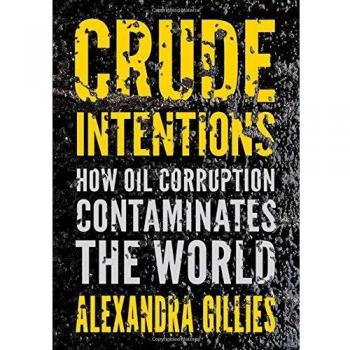 Crude Intentions: How Oil Corruption Contaminates the World