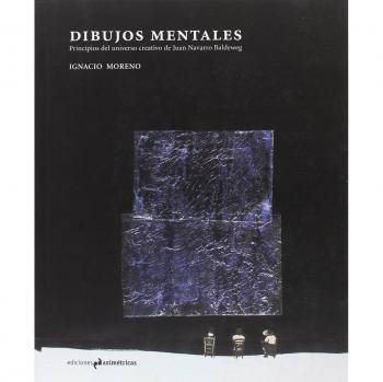 Dibujos mentales: Principios del universo creativo de Juan Navarro Baldeweg
