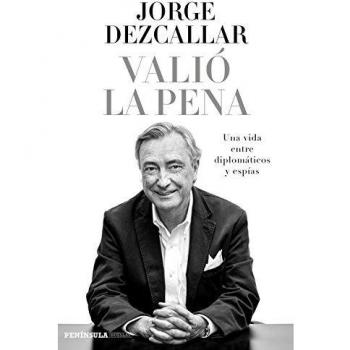 Valió la pena: Una vida entre diplomáticos y espías