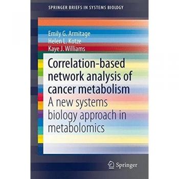 Correlation-based network analysis of cancer metabolism: A new systems biology approach in metabolomics