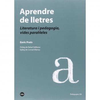 Aprendre de lletres: Literatura i pedagogia, vides paral·leles - Enric Prats Gil