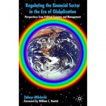 Regulating the Financial Sector in the Era of Globalization: Perspectives from Political Economy and Management