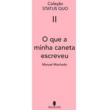 O QUE A MINHA CANETA ESCREVEU: Coleção Staus quo, vol II