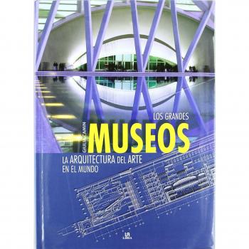 Los Grandes Museos: La Arquitectura del Arte en el Mundo