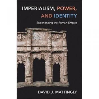 Imperialism, Power, and Identity: Experiencing the Roman Empire