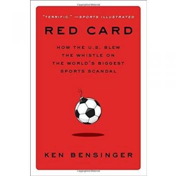 Red Card: How the U.S. Blew the Whistle on the World's Biggest Sports Scandal