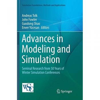Advances in Modeling and Simulation: Seminal Research from 50 Years of Winter Simulation Conferences